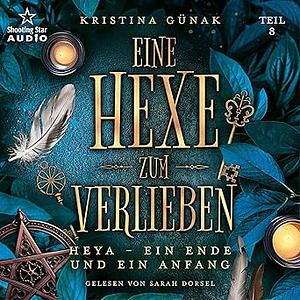 Eine Hexe zum Verlieben - Heya Ein Ende und ein Anfang by Kristina Günak