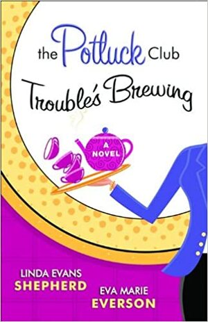 The Potluck Club -- Trouble's Brewing by Linda Evans Shepherd, Eva Marie Everson