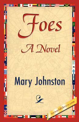 Foes by Johnston Mary Johnston, Mary Johnston
