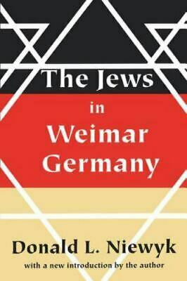 The Jews in Weimar Germany by Donald L. Niewyk