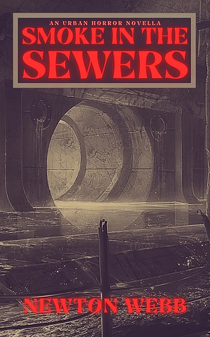 Smoke in the Sewers by Newton Webb