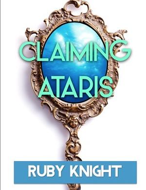 Claiming Ataris by Ruby Knight