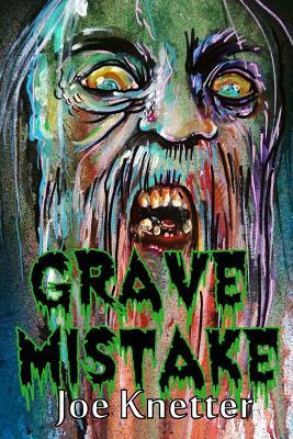 Grave Mistake by Joe Knetter