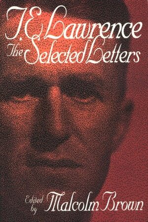 The Selected Letters by Thomas Edward Lawrence