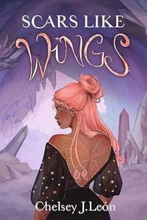 Scars Like Wings by Chelsey J. León