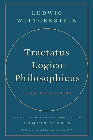 Tractatus Logico-Philosophicus: A New Translation by Ludwig Wittgenstein