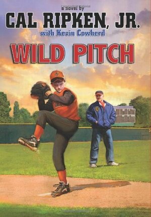 Wild Pitch by Cal Ripken Jr., Kevin Cowherd