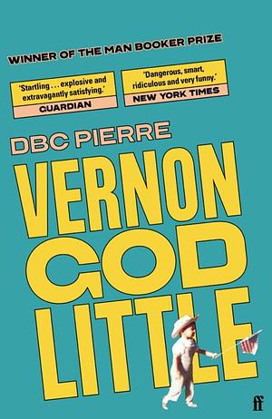 Vernon God Little by D.B.C. Pierre