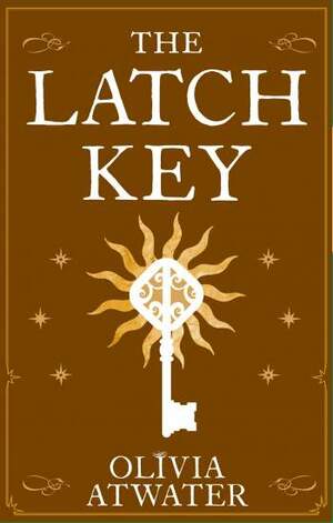 The Latch Key by Olivia Atwater