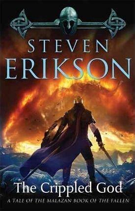 The Crippled God : Book Ten of the Malazan Book of the Fallen(Paperback) - 2011 Edition by Steven Erikson, Steven Erikson