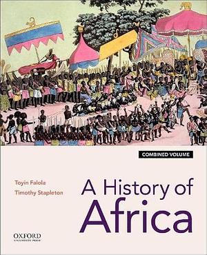 A History of Africa by Toyin Falola, Timothy Joseph Stapleton