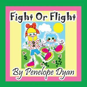 Fight or Flight by Penelope Dyan