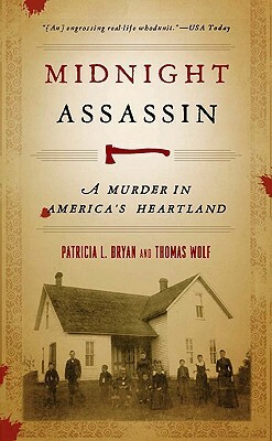 Midnight Assassin: A Murder in America's Heartland by Patricia L. Bryan, Thomas Wolf