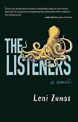 The Listeners by Leni Zumas by Leni Zumas, Leni Zumas