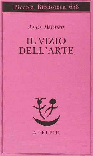 Il vizio dell'arte by Alan Bennett