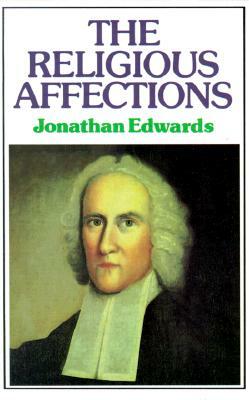 Religious Affections: by Jonathan Edwards