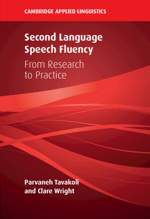 Second Language Speech Fluency: From Research to Practice by Parvaneh Tavakoli, Clare Wright