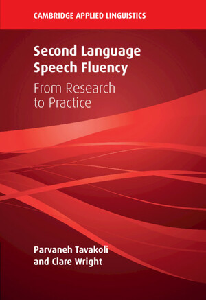 Second Language Speech Fluency: From Research to Practice by Parvaneh Tavakoli, Clare Wright