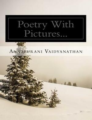 Poetry With Pictures... by Annapurani Vaidyanathan