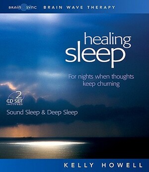 Healing Sleep: Sound Sleep & Deep Sleep: For Nights When Thoughts Keep Churning by Kelly Howell