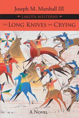 The Long Knives Are Crying by Joseph M. Marshall