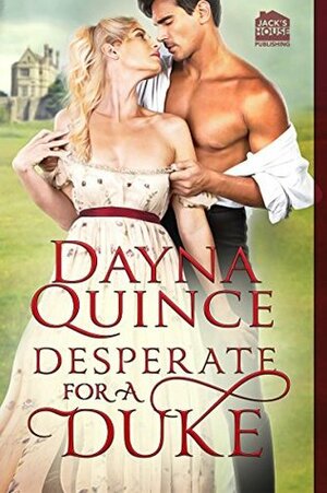 Desperate for a Duke by Dayna Quince