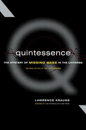 Quintessence: The Mystery Of Missing Mass In The Universe by Lawrence M. Krauss