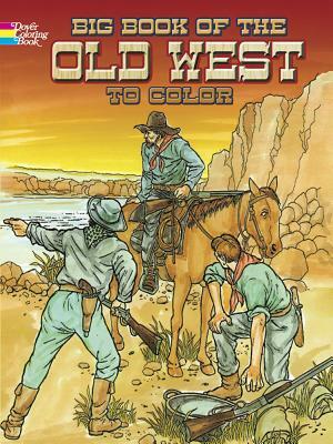 Big Book of the Old West to Color by David Rickman, Peter F. Copeland, E. Lisle Reedstrom