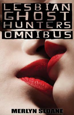 Lesbian Ghost Hunters Omnibus by Merlyn Sloane