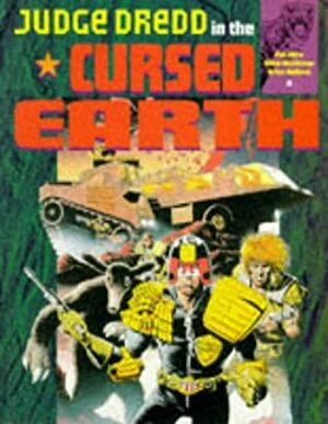Complete Judge Dredd In The Cursed Earth by Mike McMahon, Pat Mills, John Wagner, Chris Lowder, Brian Bolland