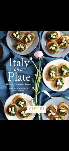 Italy on a Plate: Travels, Memories, Menus by Susan Gravely