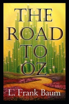 The Road to Oz Annotated by L. Frank Baum