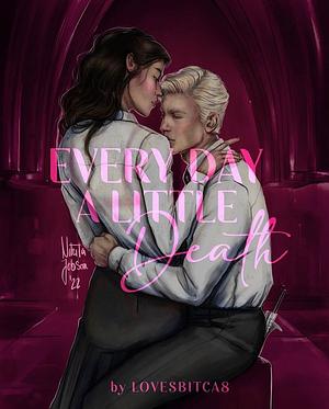 Every Day, A Little Death by LovesBitca8