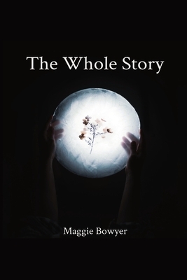The Whole Story by Maggie Bowyer