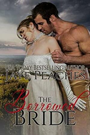 The Borrowed Bride by Jaye Peaches