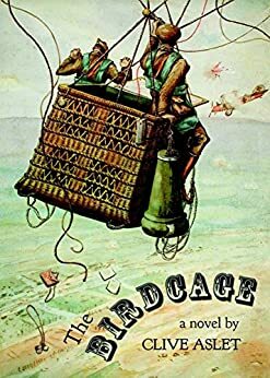 The Birdcage: a novel by Clive Aslet