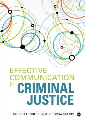 Effective Communication in Criminal Justice by Robert (Skip) E. Grubb, K. Virginia Hemby