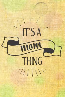 It's a Mom Thing by Dee Deck