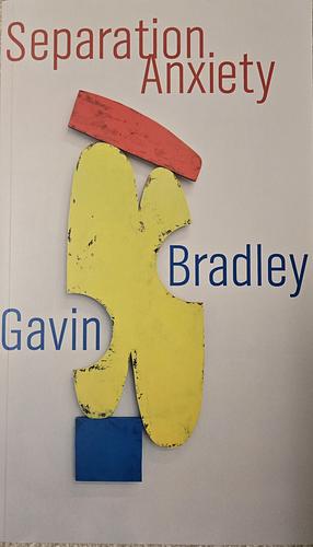 Separation Anxiety by Gavin Bradley