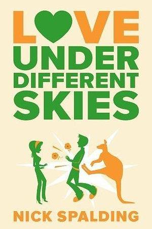 Love…Under Different Skies by Nick Spalding, Nick Spalding