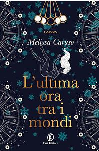 L'ultima ora tra i mondi by Melissa Caruso