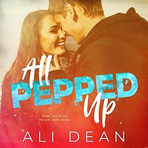 All Pepped Up by Ali Dean