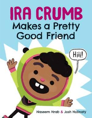 Ira Crumb Makes a Pretty Good Friend by Naseem Hrab