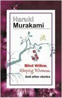 Blind Willow: Sleeping Women and other stories by Haruki Murakami