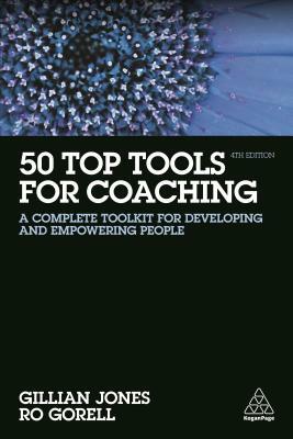 50 Top Tools for Coaching: A Complete Toolkit for Developing and Empowering People by Ro Gorell, Gillian Jones