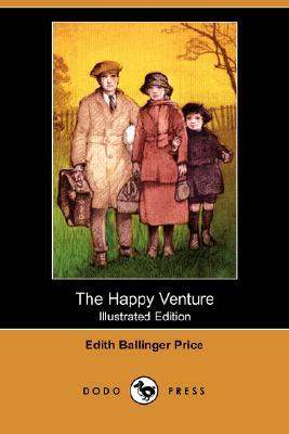 The Happy Venture (Illustrated Edition) (Dodo Press) by Edith Ballinger Price