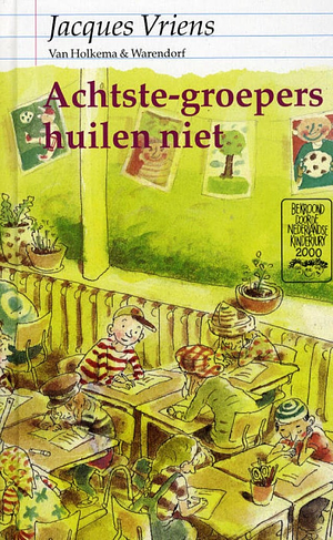 Achtste-groepers huilen niet by Jacques Vriens