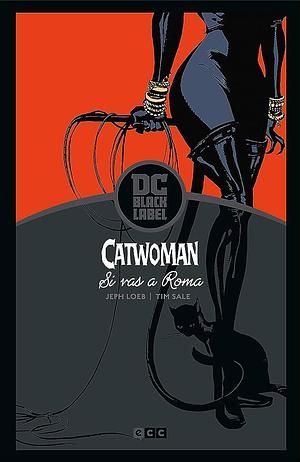 Catwoman: Si vas a Roma... by Jeph Loeb, Felip Tobar Pastor