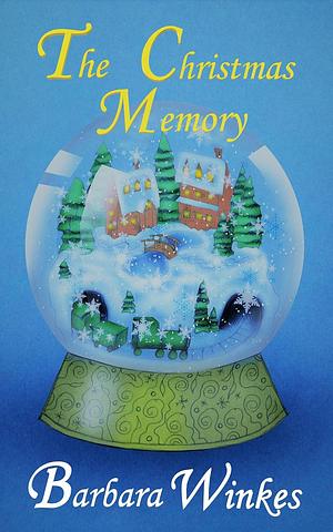 The Christmas Memory by Barbara Winkes