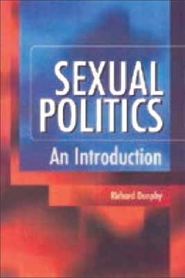 Sexual Politics: An Introduction by Richard Dunphy